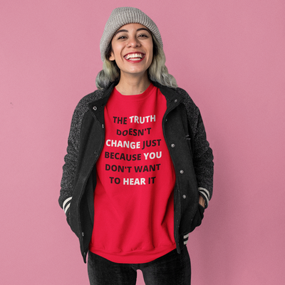 The Truth Doesn't Change Unisex Sweatshirt