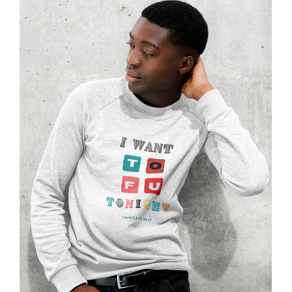 I Want TOFU Unisex Sweatshirt