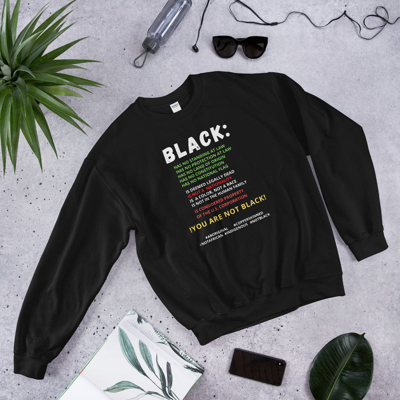 You Are Not Black Unisex Sweatshirt