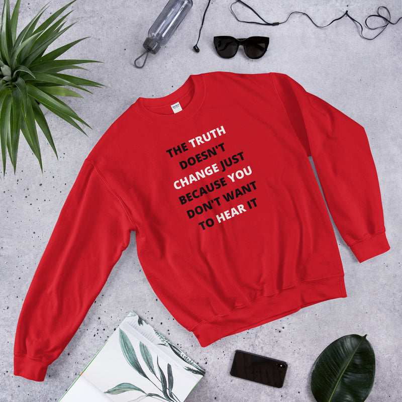 The Truth Doesn't Change Unisex Sweatshirt