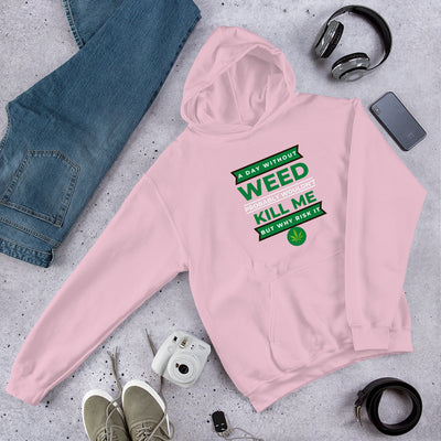 A Day Without Weed Unisex Hoodie - BOOM CULTURE APPAREL