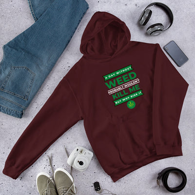 A Day Without Weed Unisex Hoodie - BOOM CULTURE APPAREL