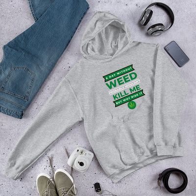 A Day Without Weed Unisex Hoodie - BOOM CULTURE APPAREL