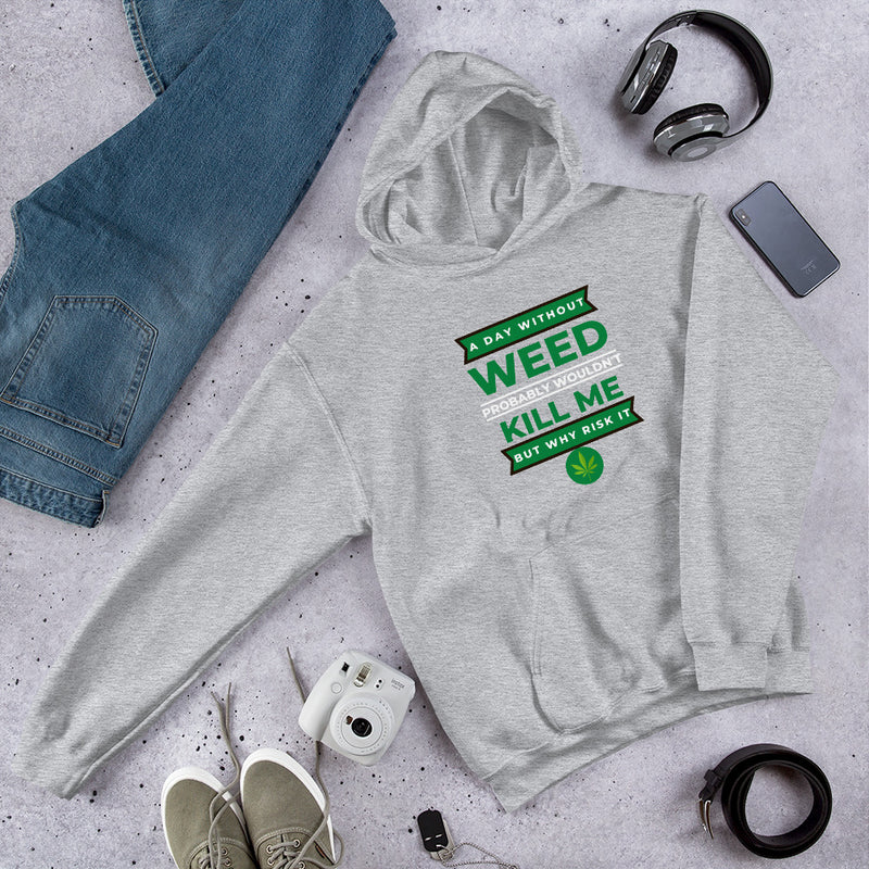 A Day Without Weed Unisex Hoodie