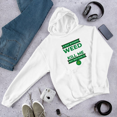 A Day Without Weed Unisex Hoodie - BOOM CULTURE APPAREL