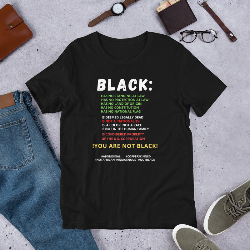 You Are Not Black Unisex T-Shirt