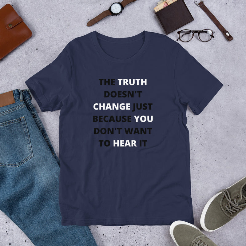 The Truth Doesn't Change Unisex T-Shirt